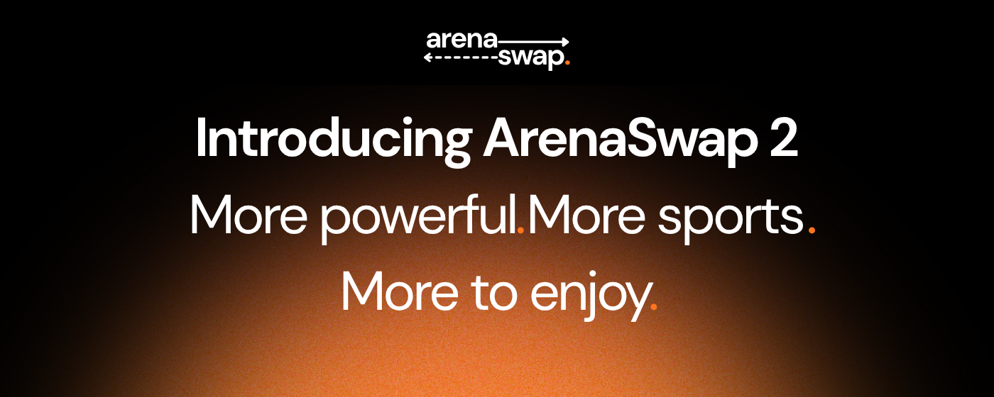 Introducing ArenaSwap 2. More powerful. More sports. More to enjoy.
